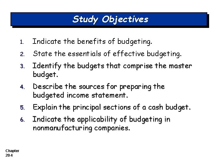 Study Objectives Chapter 20 -4 1. Indicate the benefits of budgeting. 2. State the