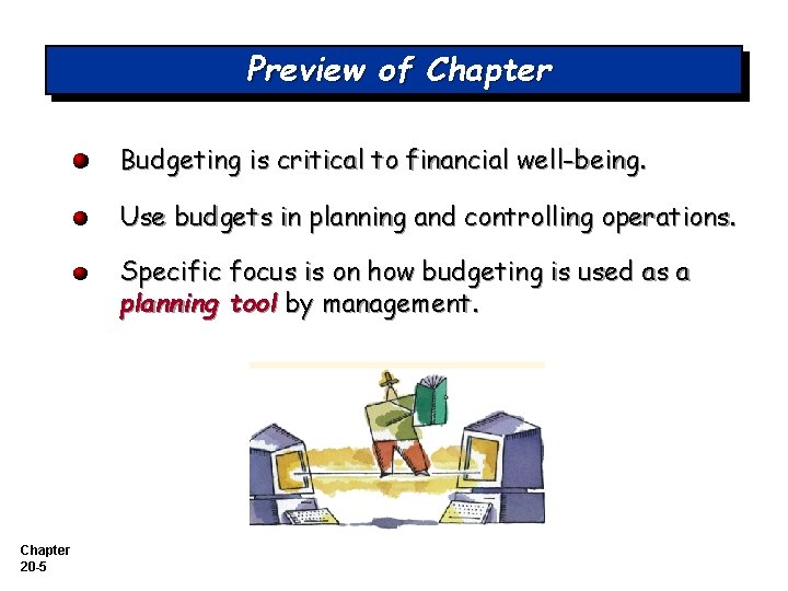 Preview of Chapter Budgeting is critical to financial well-being. Use budgets in planning and