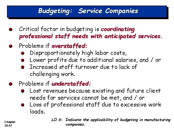 Budgeting: Service Companies Critical factor in budgeting is coordinating professional staff needs with anticipated