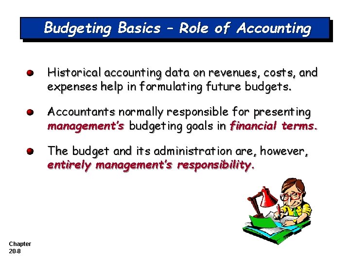 Budgeting Basics – Role of Accounting Historical accounting data on revenues, costs, and expenses