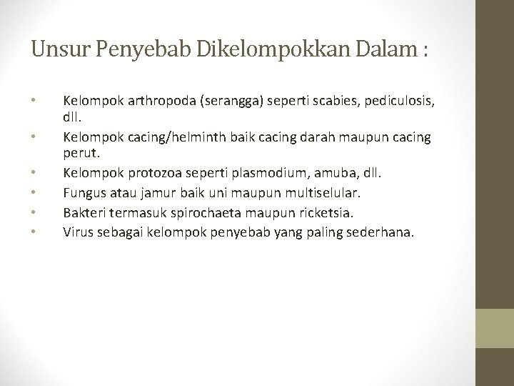 Unsur Penyebab Dikelompokkan Dalam : • • • Kelompok arthropoda (serangga) seperti scabies, pediculosis,