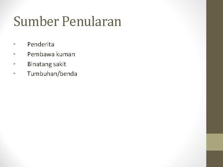 Sumber Penularan • • Penderita Pembawa kuman Binatang sakit Tumbuhan/benda 