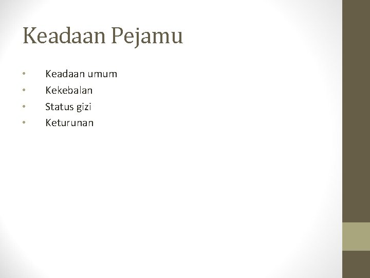 Keadaan Pejamu • • Keadaan umum Kekebalan Status gizi Keturunan 