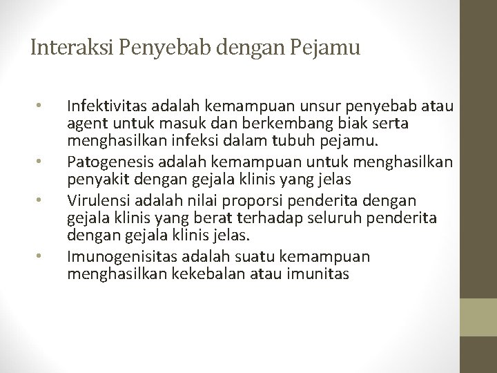 Interaksi Penyebab dengan Pejamu • • Infektivitas adalah kemampuan unsur penyebab atau agent untuk