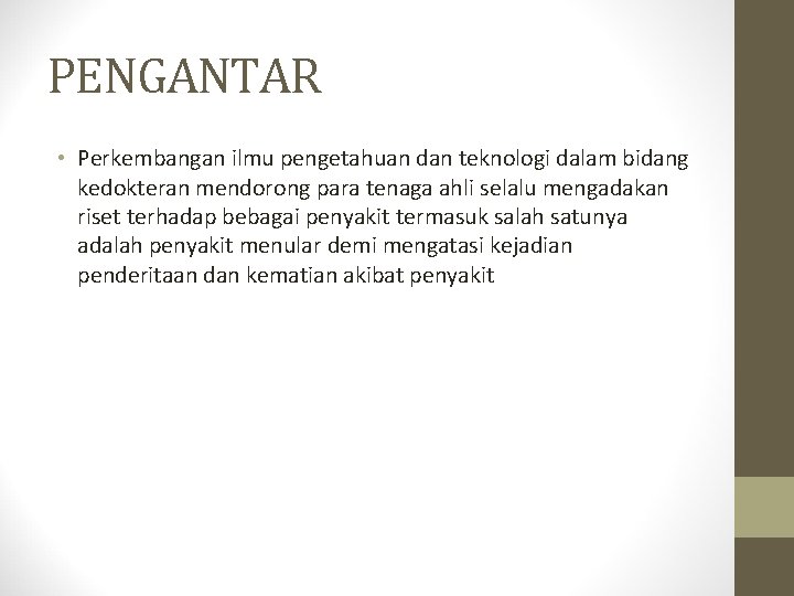 PENGANTAR • Perkembangan ilmu pengetahuan dan teknologi dalam bidang kedokteran mendorong para tenaga ahli