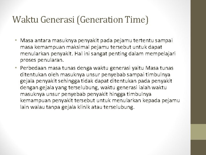 Waktu Generasi (Generation Time) • Masa antara masuknya penyakit pada pejamu tertentu sampai masa