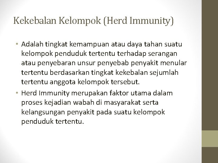 Kekebalan Kelompok (Herd Immunity) • Adalah tingkat kemampuan atau daya tahan suatu kelompok penduduk