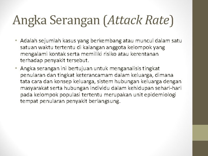 Angka Serangan (Attack Rate) • Adalah sejumlah kasus yang berkembang atau muncul dalam satuan