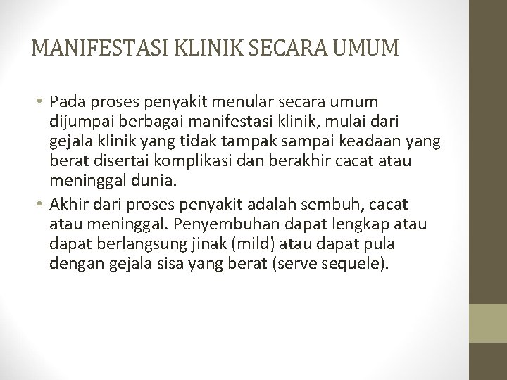 MANIFESTASI KLINIK SECARA UMUM • Pada proses penyakit menular secara umum dijumpai berbagai manifestasi