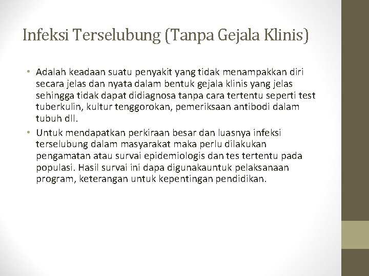 Infeksi Terselubung (Tanpa Gejala Klinis) • Adalah keadaan suatu penyakit yang tidak menampakkan diri