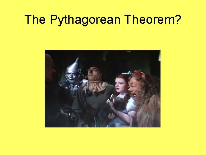 The Pythagorean Theorem? 