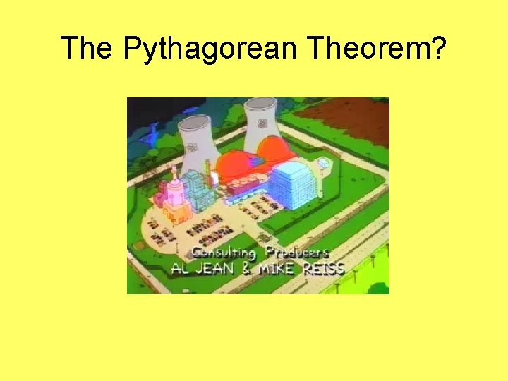 The Pythagorean Theorem? 