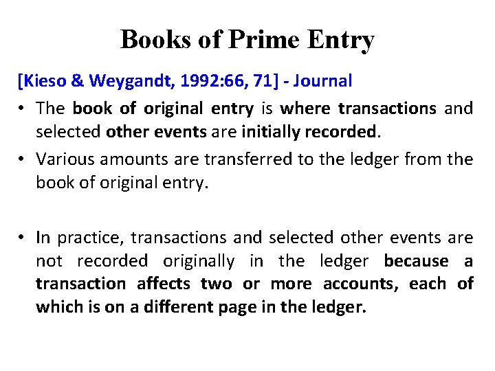 Books of Prime Entry [Kieso & Weygandt, 1992: 66, 71] - Journal • The