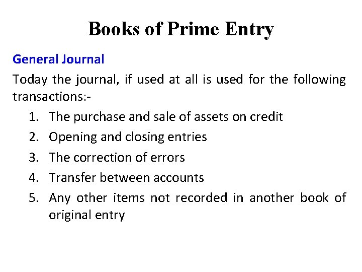 Books of Prime Entry General Journal Today the journal, if used at all is