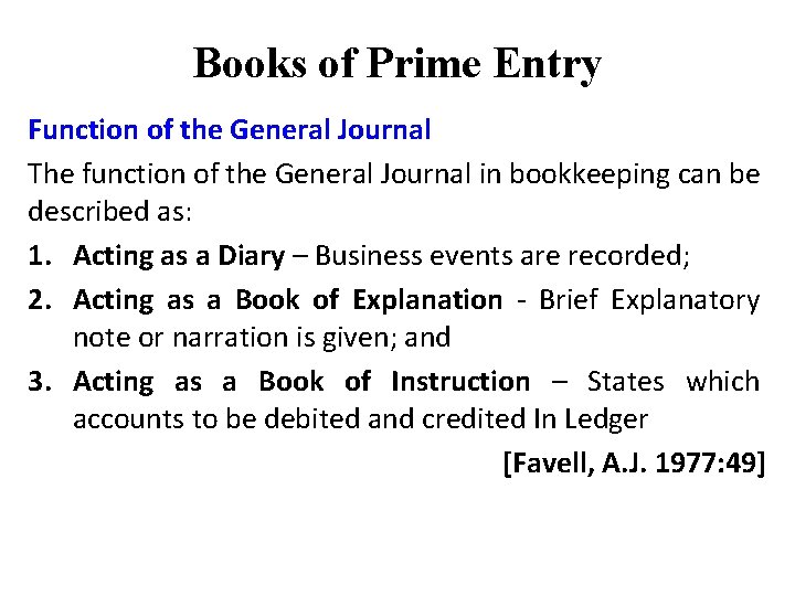 Books of Prime Entry Function of the General Journal The function of the General