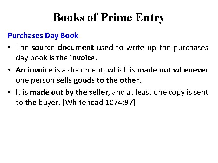 Books of Prime Entry Purchases Day Book • The source document used to write