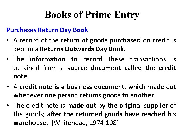 Books of Prime Entry Purchases Return Day Book • A record of the return