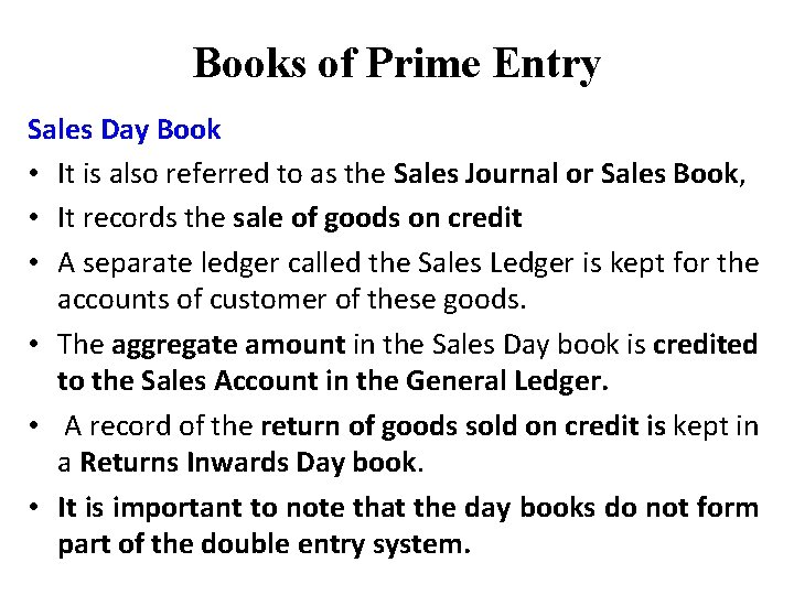 Books of Prime Entry Sales Day Book • It is also referred to as
