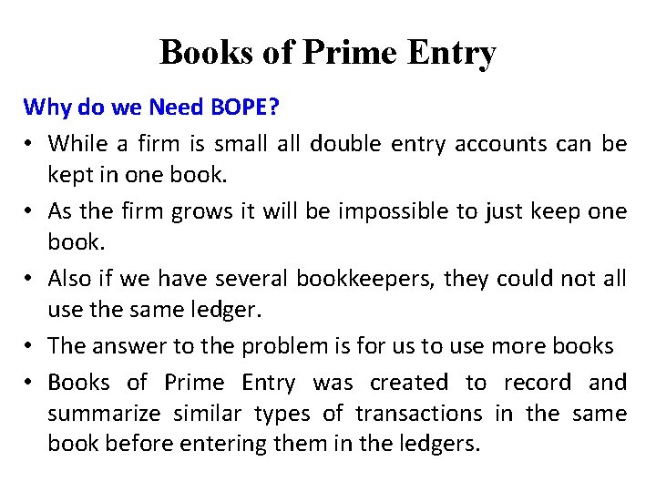 Books of Prime Entry Why do we Need BOPE? • While a firm is