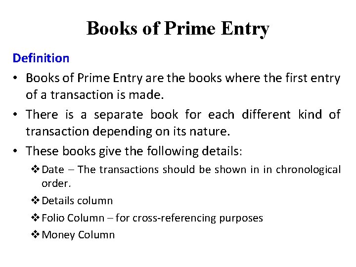 Books of Prime Entry Definition • Books of Prime Entry are the books where