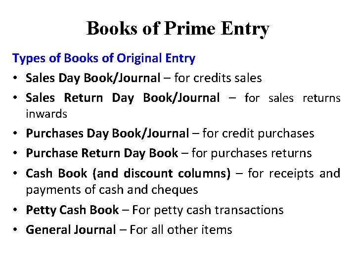 Books of Prime Entry Types of Books of Original Entry • Sales Day Book/Journal