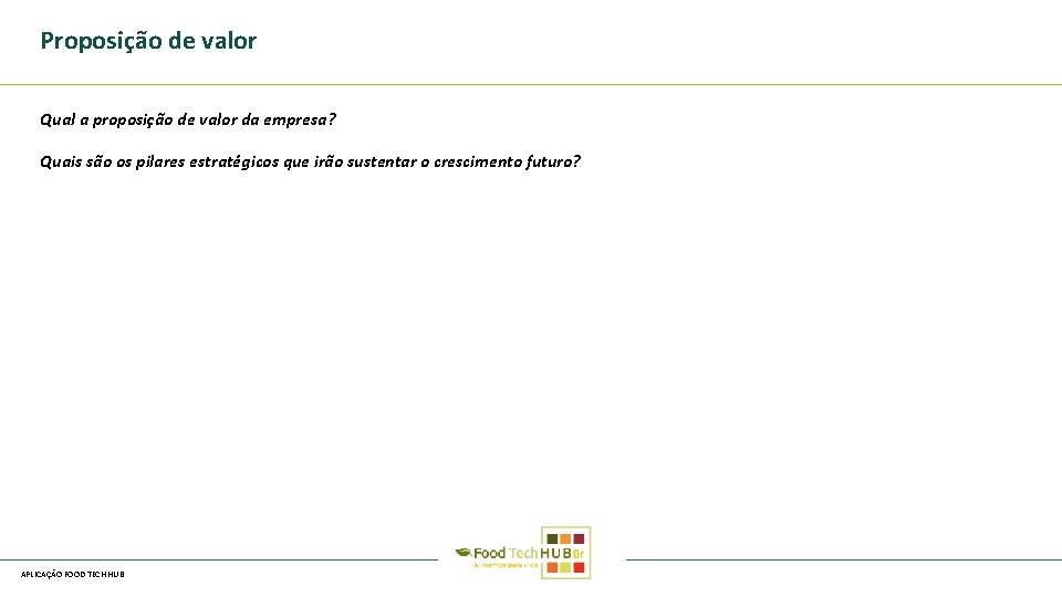 Proposição de valor Qual a proposição de valor da empresa? Quais são os pilares