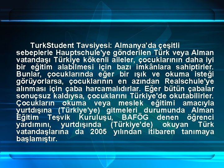 Turk. Student Tavsiyesi: Almanya’da çeşitli sebeplerle Hauptschule'ye gönderilen Türk veya Alman vatandaşı Türkiye kökenli