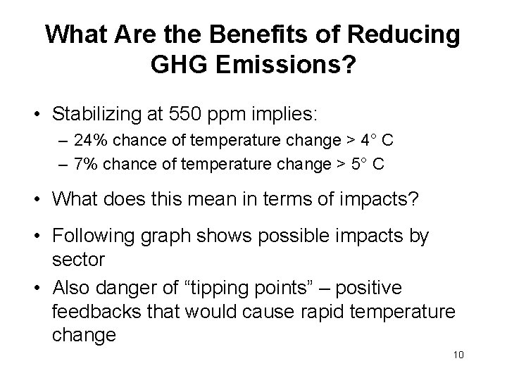 What Are the Benefits of Reducing GHG Emissions? • Stabilizing at 550 ppm implies: