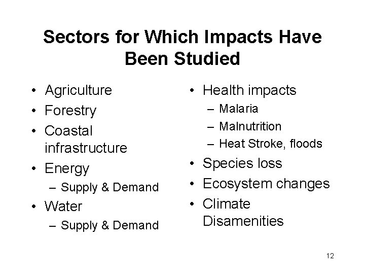 Sectors for Which Impacts Have Been Studied • Agriculture • Forestry • Coastal infrastructure