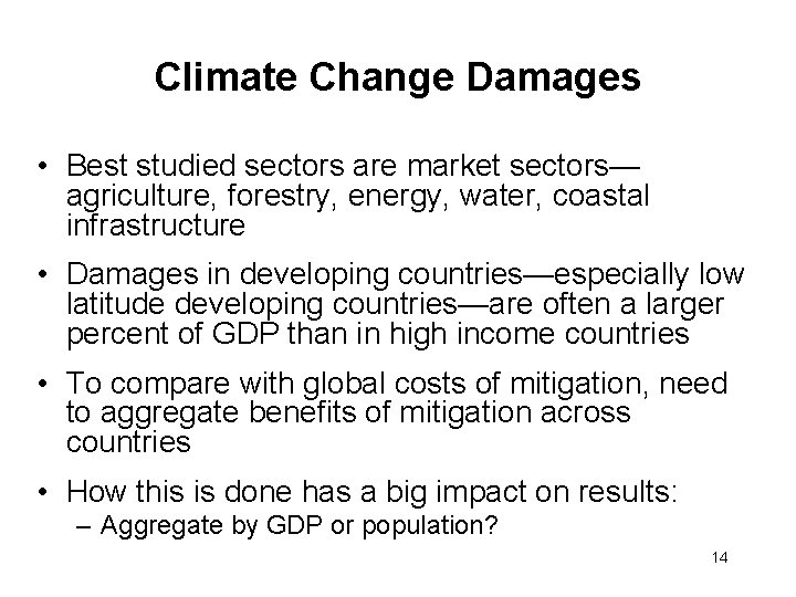 Climate Change Damages • Best studied sectors are market sectors— agriculture, forestry, energy, water,