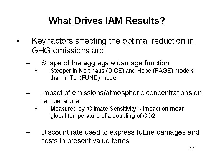 What Drives IAM Results? • Key factors affecting the optimal reduction in GHG emissions