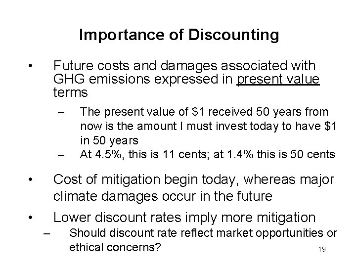 Importance of Discounting • Future costs and damages associated with GHG emissions expressed in