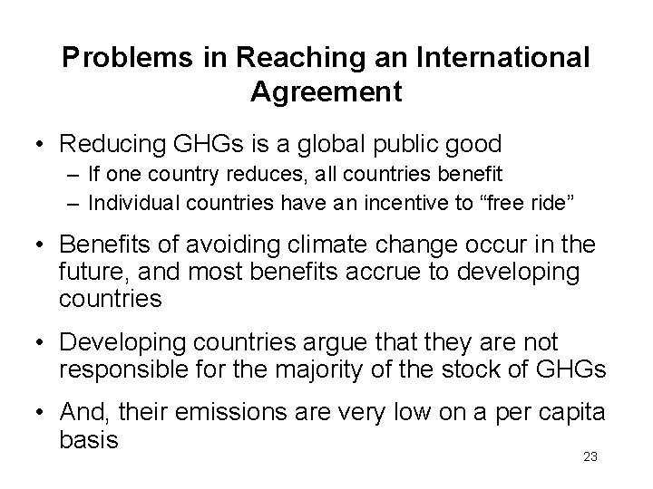 Problems in Reaching an International Agreement • Reducing GHGs is a global public good