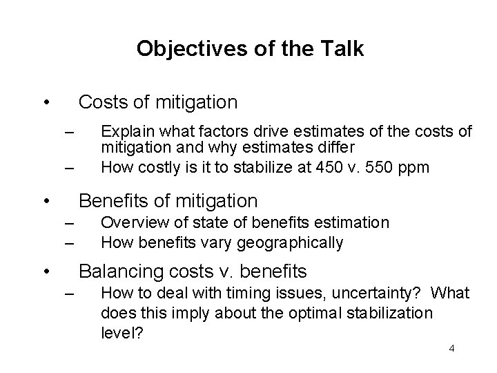 Objectives of the Talk • Costs of mitigation – – • Explain what factors