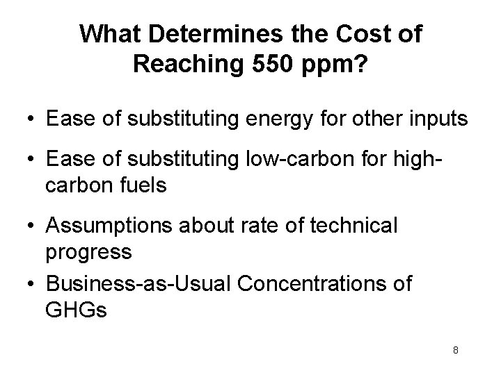 What Determines the Cost of Reaching 550 ppm? • Ease of substituting energy for