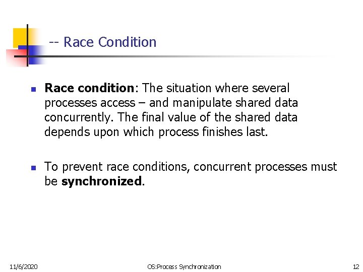 -- Race Condition n n 11/6/2020 Race condition: The situation where several processes access