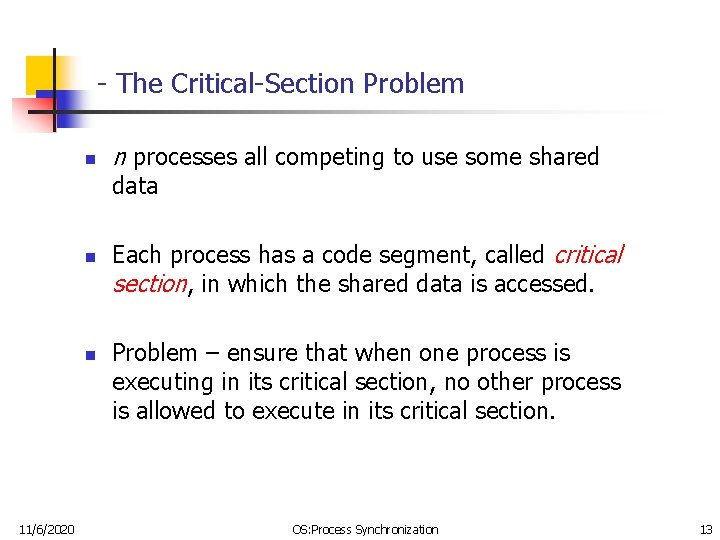 - The Critical-Section Problem n n processes all competing to use some shared data