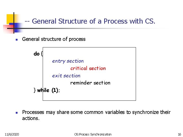 -- General Structure of a Process with CS. n General structure of process do -- General Structure of a Process with CS. n General structure of process do