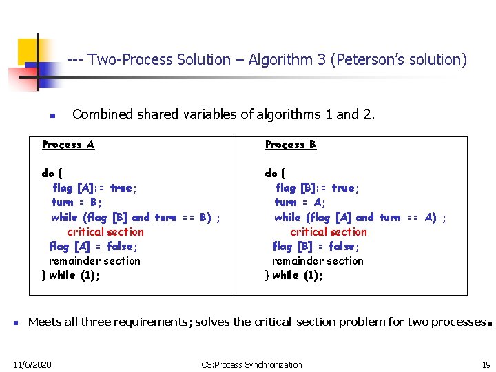 --- Two-Process Solution – Algorithm 3 (Peterson’s solution) n n Combined shared variables of