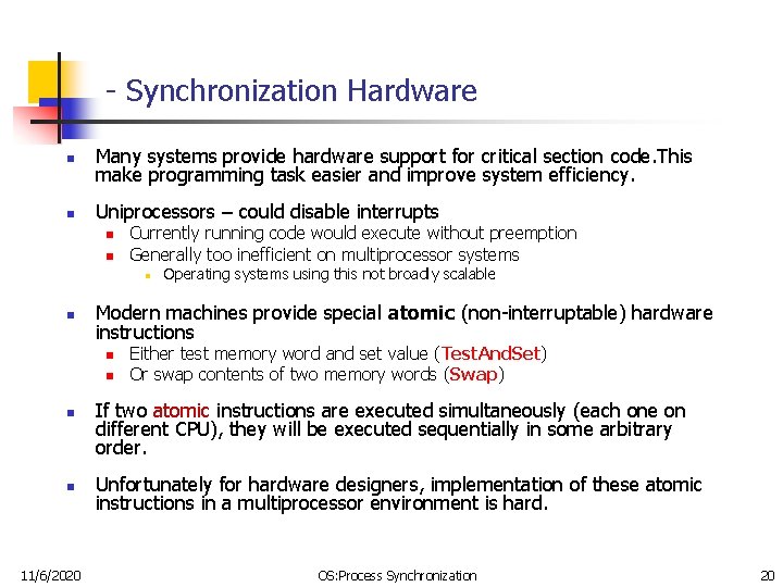 - Synchronization Hardware n Many systems provide hardware support for critical section code. This