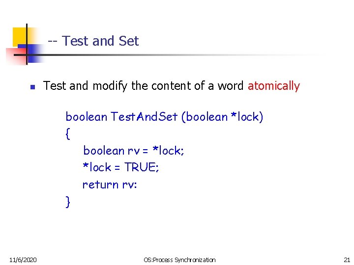 -- Test and Set n Test and modify the content of a word atomically