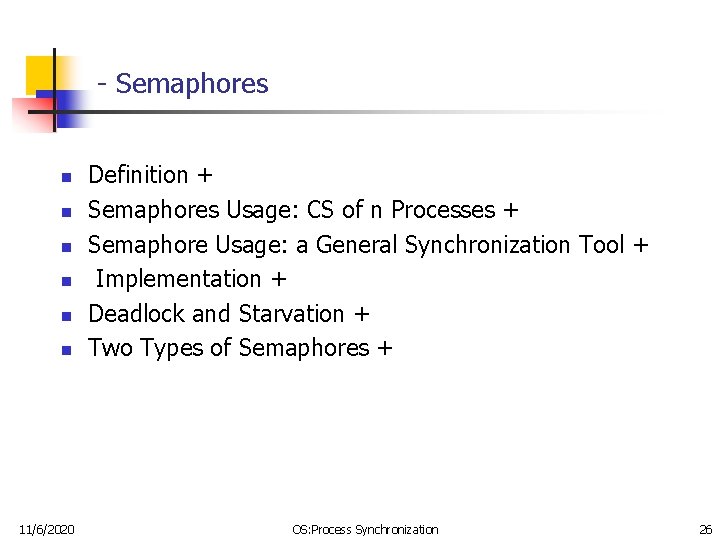 - Semaphores n n n 11/6/2020 Definition + Semaphores Usage: CS of n Processes