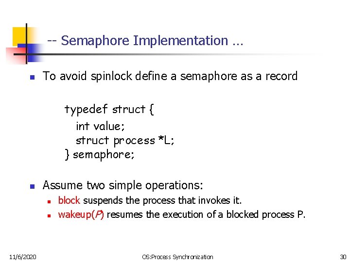 -- Semaphore Implementation … n To avoid spinlock define a semaphore as a record