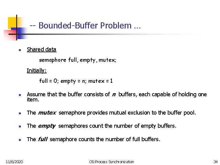 -- Bounded-Buffer Problem … n Shared data semaphore full, empty, mutex; Initially: full =