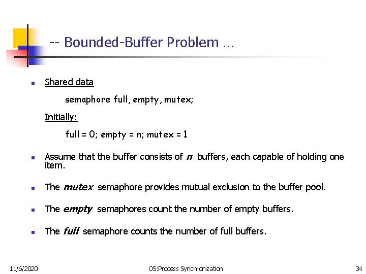 -- Bounded-Buffer Problem … n Shared data semaphore full, empty, mutex; Initially: full = -- Bounded-Buffer Problem … n Shared data semaphore full, empty, mutex; Initially: full =