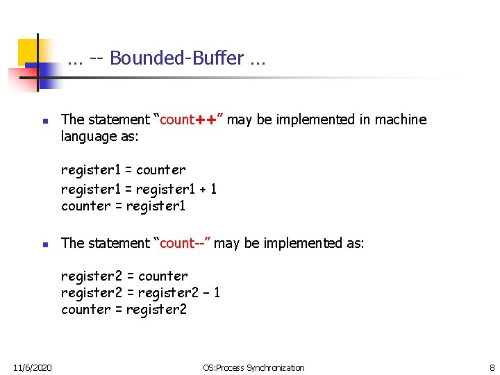 … -- Bounded-Buffer … n The statement “count++” may be implemented in machine language