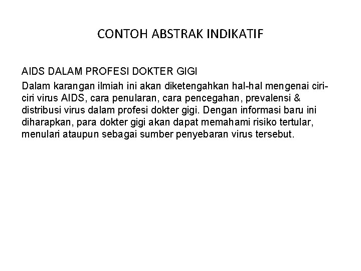 CONTOH ABSTRAK INDIKATIF AIDS DALAM PROFESI DOKTER GIGI Dalam karangan ilmiah ini akan diketengahkan