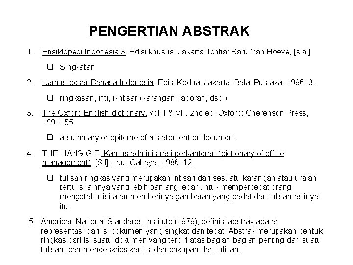 1. PENGERTIAN ABSTRAK I PENGERTIAN Ensiklopedi Indonesia 3. Edisi khusus. Jakarta: Ichtiar Baru-Van Hoeve,