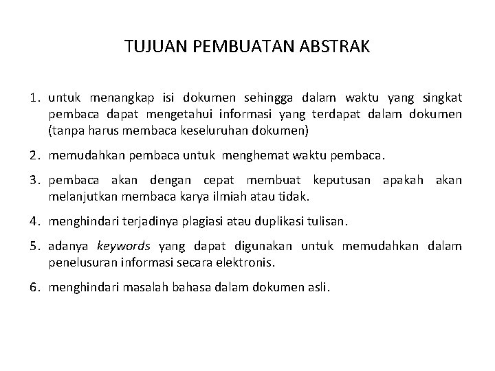 TUJUAN PEMBUATAN ABSTRAK 1. untuk menangkap isi dokumen sehingga dalam waktu yang singkat pembaca