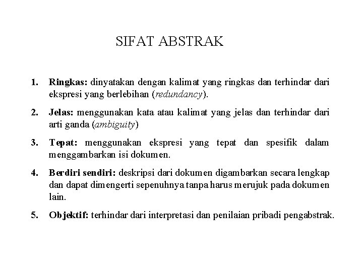 SIFAT ABSTRAK 1. Ringkas: dinyatakan dengan kalimat yang ringkas dan terhindar dari ekspresi yang